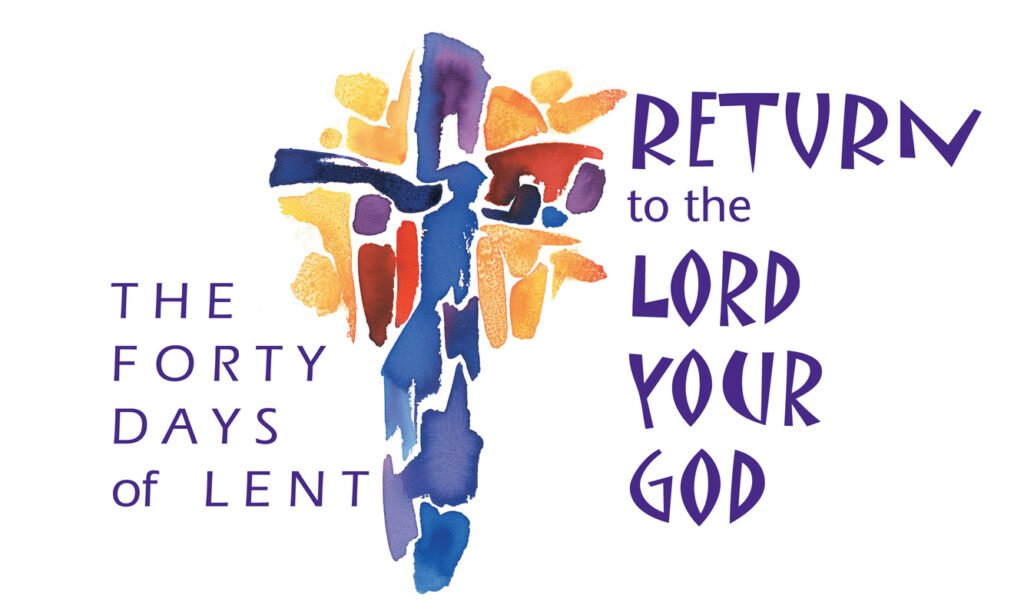 A colourful image of the cross with the text "The Forty Days of Lent: Return to the Lord your God"